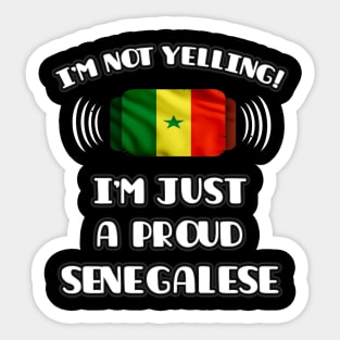 I'm Not Yelling I'm A Proud Senegalese - Gift for Senegalese With Roots From Senegal Sticker